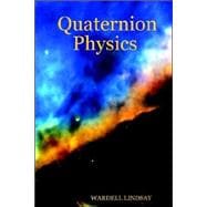 Quaternion Physics