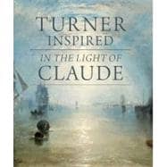 Turner Inspired : In the Light of Claude