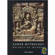 Khmer Mythology : Secrets of Angkor