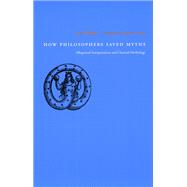 How Philosophers Saved Myths : Allegorical Interpretation and Classical Mythology