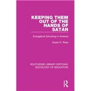 Keeping Them Out of the Hands of Satan: Evangelical Schooling in America