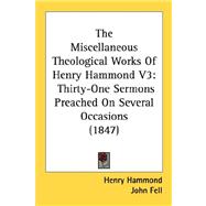 Miscellaneous Theological Works of Henry Hammond V3 : Thirty-One Sermons Preached on Several Occasions (1847)