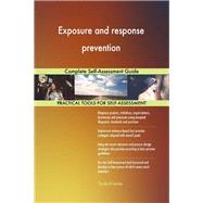 Exposure and response prevention Complete Self-Assessment Guide