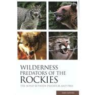 Wilderness Predators of the Rockies The Bond Between Predator And Prey