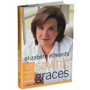 Saving Graces : Finding Solace and Strength from Friends and Strangers