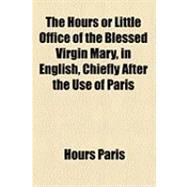 The Hours or Little Office of the Blessed Virgin Mary, in English, Chiefly