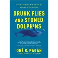 Drunk Flies and Stoned Dolphins A Trip Through the World of Animal Intoxication