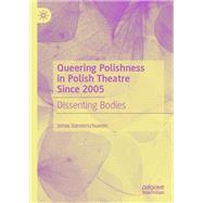 Queering Polishness in Polish Theatre Since 2005