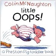 Little Oops! : A Preston Pig Toddler Book
