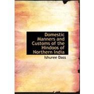 Domestic Manners and Customs of the Hindoos of Northern India