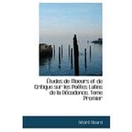 A+Tudes de Moeurs et de Critique Sur les Poautes Latins de la Daccadence, Tome Premier