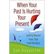 When Your Past Is Hurting Your Present