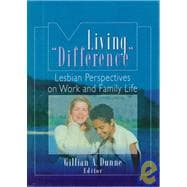 Living "Difference": Lesbian Perspectives on Work and Family Life