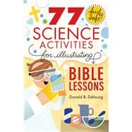 77 Fairly Safe Science Activities for Illustrating Bible Lessons