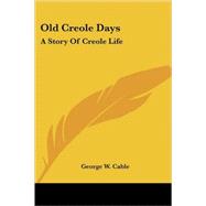 Old Creole Days : A Story of Creole Life