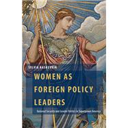 Women as Foreign Policy Leaders National Security and Gender Politics in Superpower America