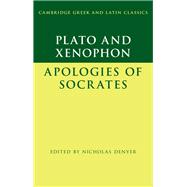 Plato:  The Apology of Socrates  and Xenophon:  The Apology of Socrates