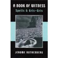 A Book of Witness Spells & Gris-Gris