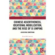 Chinese Assertiveness, Ideational Mobilization, and the Rise of Xi Jinping