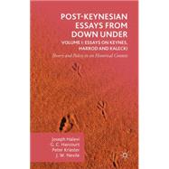 Post-Keynesian Essays from Down Under Volume I: Essays on Keynes, Harrod and Kalecki Theory and Policy in an Historical Context