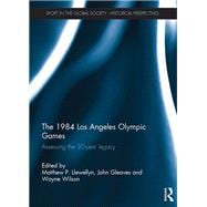 The 1984 Los Angeles Olympic Games: Assessing the 30-Year Legacy