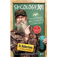 Si-cology 1 Tales and Wisdom from Duck Dynasty’s Favorite Uncle