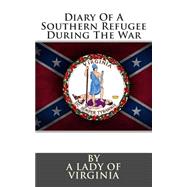 Diary of a Southern Refugee During the War