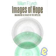 Images of Hope; Imagination As Healer of the Hopeless