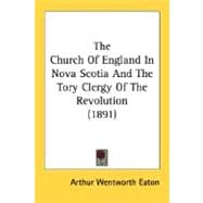 The Church Of England In Nova Scotia And The Tory Clergy Of The Revolution