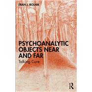 Psychoanalytic Objects Near and Far