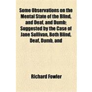 Some Observations on the Mental State of the Blind, and Deaf, and Dumb