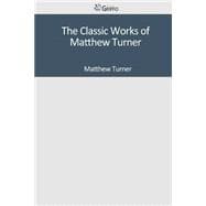The Classic Works of Matthew Turner