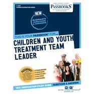 Children and Youth Treatment Team Leader (C-4537) Passbooks Study Guide