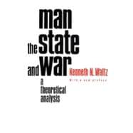Man, the State, and War : A Theoretical Analysis
