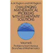 Challenging Mathematical Problems with Elementary Solutions, Vol. II