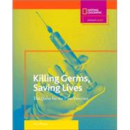 Science Quest: Killing Germs, Saving Lives (Direct Mail Edition) The Quest for the First Vaccines