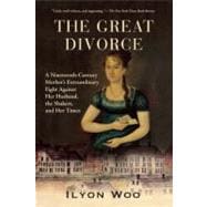 The Great Divorce A Nineteenth-Century Mother's Extraordinary Fight against Her Husband, the Shakers, and Her Times