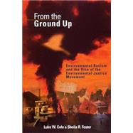 From the Ground Up : Environmental Racism and the Rise of the Environmental Justice Movement