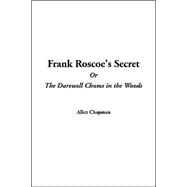 Frank Roscoe's Secret Or The Darewell Chums In The Woods