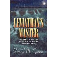 Leviathan's Master : The Wreck of the World's Largest Sailing Ship