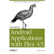 Developing Android Applications With Flex 4.5