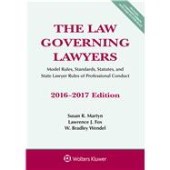 The Law Governing Lawyers Model Rules, Standards, Statutes, and State Lawyer Rules of Professional Conduct, 2016-2017 Edition