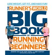 The Runner's World Big Book of Running for Beginners Lose Weight, Get Fit, and Have Fun