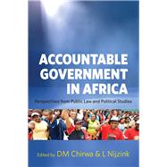 Accountable Government in Africa Perspectives from public law and political studies