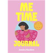 Me Time Journal A Daily Self-Care Practice to Build Self-Awareness and Self-Kindness