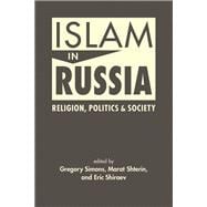 Islam in Russia: Religion, Politics, and Society