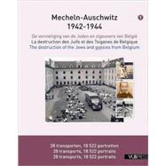 Mecheln–Auschwitz 1942–1944 The Destruction of the Jews and Gypsies from Belgium