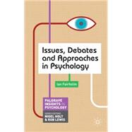 Issues, Debates and Approaches in Psychology