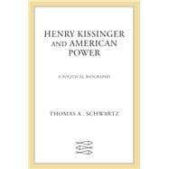 Henry Kissinger and American Power