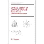Optimal Design of Control Systems: Stochastic and Deterministic Problems (Pure and Applied Mathematics: A Series of Monographs and Textbooks/221)